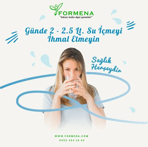Günde 2 litre su içmeyi ihmal etmeyin.